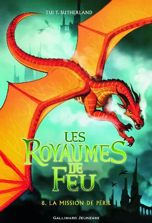 Tui T. Sutherland - Les Royaumes de feu, Tome 8 : La Mission de Péril